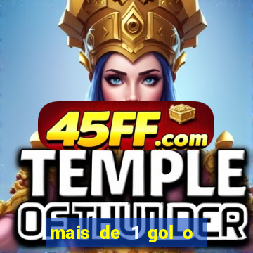 mais de 1 gol o que significa